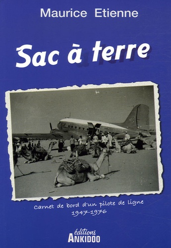 Maurice Etienne - Sac à terre - Carnet de bord d'un pilote de ligne 1947-1976.