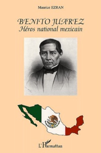 Maurice Ezran - Benito Juarez. - Héros national mexicain.
