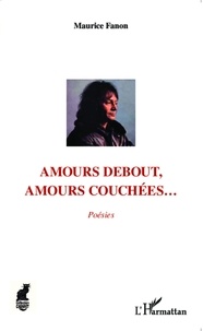Maurice Fanon - Amours debout, amours couchées....