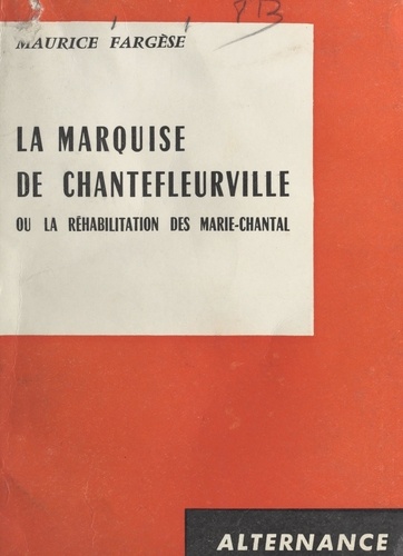 La marquise de Chantefleurville. Ou La réhabilitation des Marie-Chantal