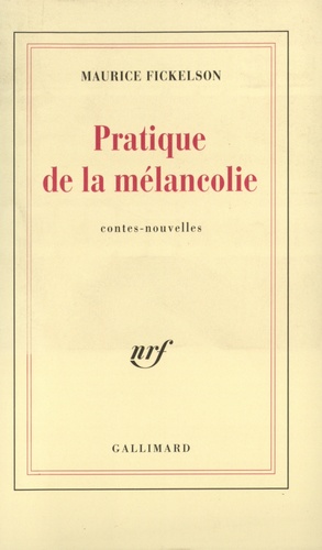 Maurice Fickelson - Pratique de la mélancolie - Contes-nouvelles.