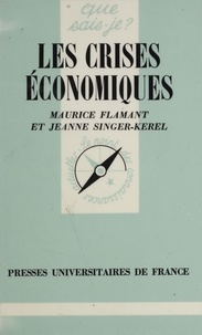 Maurice Flament et Jeanne Singer-Kérel - Les Crises économiques.