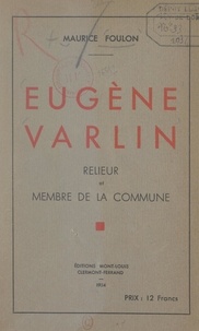 Maurice Foulon - Eugène Varlin - Relieur et membre de la Commune.