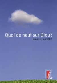 Maurice Fourmond - Quoi de neuf sur Dieu ?.