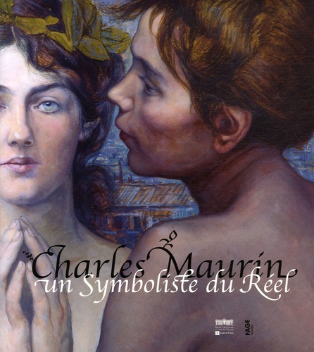 Maurice Fréchuret - Charles Maurin - Un Symboliste du Réel.