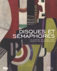 Maurice Fréchuret - Disques et sémaphores - Le langage du signal chez Léger et ses contemporains.