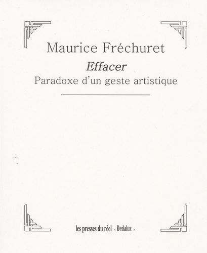 Maurice Fréchuret - Effacer - Paradoxe d'un geste artistique.