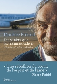 Maurice Freund - Est-ce ainsi que les hommes volent - Mémoires d'un Robin des airs.
