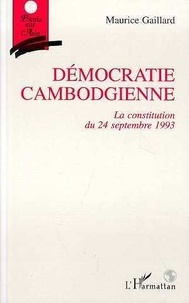 Maurice Gaillard - Démocratie cambodgienne - La constitution du 24 septembre 1993.