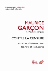 Maurice Garçon - Contre la censure - Et autres plaidoyers pour les Arts et les Lettres.