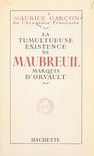 La tumultueuse existence de Maubreuil, marquis d'Orvault