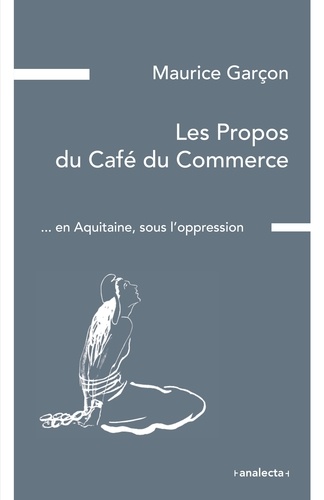 Les Propos du Café du Commerce. En Aquitaine, sous l'oppression