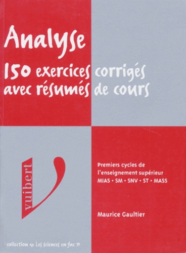 Maurice Gaultier - Analyse. 150 Exercices Corriges Avec Resumes De Cours.