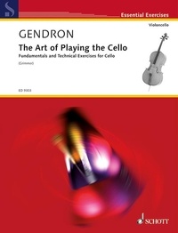Maurice Gendron - Essential Exercises  : L'Art du Violoncelle - Fundamentals and Technical Exercises for Cello. cello..