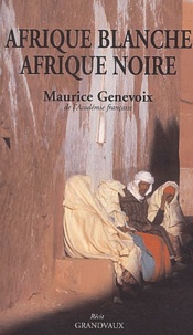Maurice Genevoix - Afrique blanche, Afrique noire.