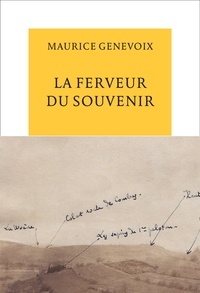 Maurice Genevoix - La ferveur du souvenir.