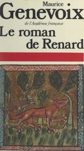 Maurice Genevoix et Jean Dufournet - Le roman de Renard.