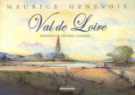 Maurice Genevoix et Michel Gassies - Val de Loire.
