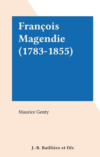 François Magendie (1783-1855)