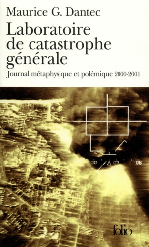 Laboratoire de catastrophe générale. Journal métaphysique et polémique 2000-2001