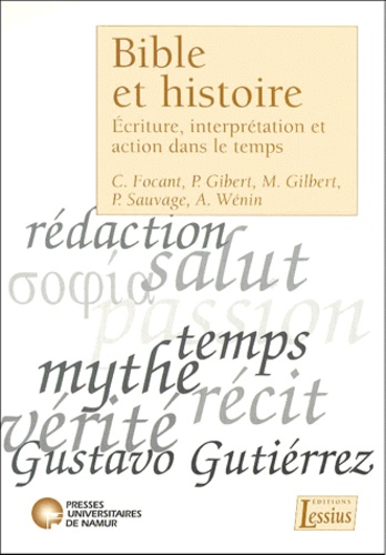 Maurice Gilbert et André Wénin - Bible Et Histoire. Ecriture, Interpretation Et Action Dans Le Temps.