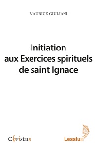 Maurice Giuliani - Initiation aux Exercices spirituels de saint Ignace.