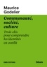 Maurice Godelier - Communauté, societé, culture - Trois clés pour comprendre les identités en conflit.