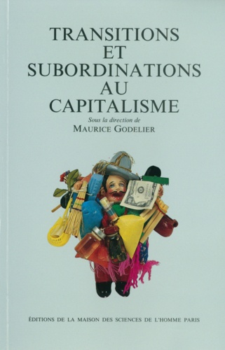 Maurice Godelier - Transitions et subordinations au capitalisme.