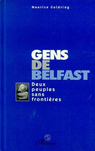 Maurice Goldring - Gens de Belfast - Deux peuples sans frontières.
