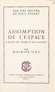 Maurice Got - Sur une œuvre de Paul Valéry : assomption de l'espace, à propos de "L'âme et la danse".