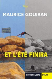Maurice Gouiran - Et l'été finira.
