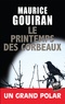 Maurice Gouiran - Le printemps des corbeaux.