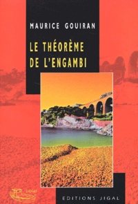 Maurice Gouiran - Le théorème de l'Engambi.