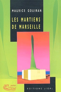 Maurice Gouiran - Les martiens de Marseille.