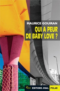 Maurice Gouiran - Qui a peur de Baby Love ?.