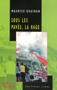 Maurice Gouiran - Sous les pavés, la rage.