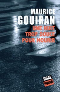 Maurice Gouiran - Une nuit trop douce pour mourir.