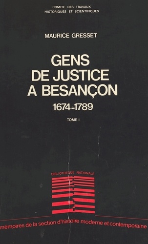 Gens de justice à Besançon : de la conquête par Louis XIV à la Révolution française, 1674-1789 (1)
