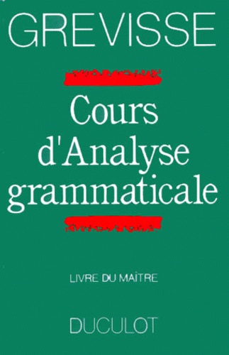 Maurice Grevisse - Cours D'Analyse Grammaticale. Livre Du Maitre, Edition 1990.