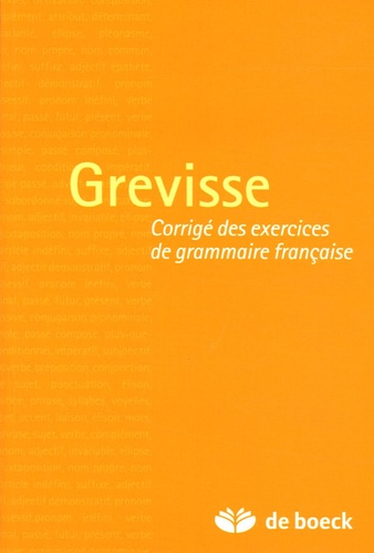 Maurice Grevisse - Grevisse - Corrigé des exercices de grammaire française.