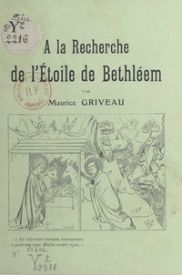 Maurice Griveau - À la recherche de l'Étoile de Bethléem.