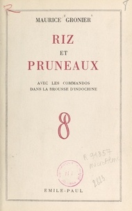 Maurice Gronier et  Coutard - Riz et pruneaux - Avec les commandos, dans la brousse d'Indochine.
