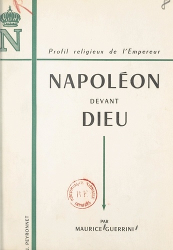 Napoléon devant Dieu. Profil religieux de l'Empereur