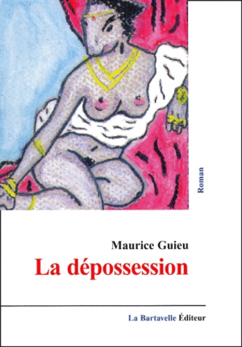 Maurice Guieu - La dépossession.