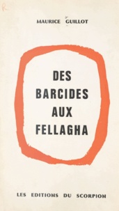 Maurice Guillot - Des barcides aux fellagha - Histoire de la Tunisie prolétaire.