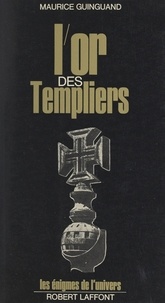 Maurice Guinguand et Béatrice Lanne - L'or des Templiers, Gisors ou Tomar ?.