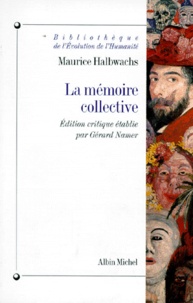 Maurice Halbwachs - La mémoire collective - Éd. critique par Gérard Namer.