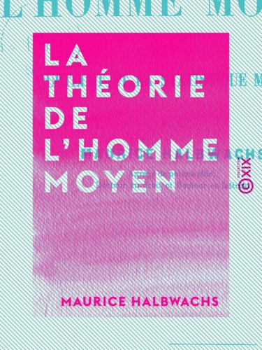 La Théorie de l'homme moyen. Essai sur Quételet et la statistique morale