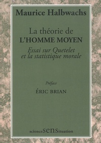 Maurice Halbwachs - La théorie de l'homme moyen - Essai sur Quetelet et la statistique morale.