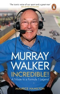 Maurice Hamilton et Martin Brundle - Murray Walker: Incredible! - A Tribute to a Formula 1 Legend.